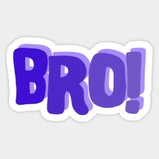 Bro ! Sticker